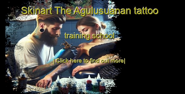 Skinart The Agulusuanan tattoo training school-United Kingdom