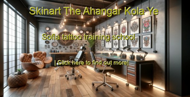 Skinart The Ahangar Kola Ye Sofla tattoo training school-United Kingdom