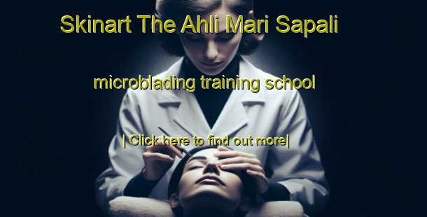 Skinart The Ahli Mari Sapali microblading training school-United Kingdom