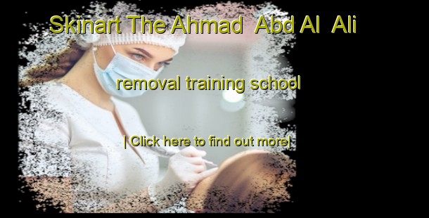 Skinart The Ahmad  Abd Al  Ali removal training school-United Kingdom