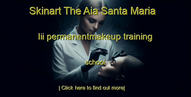 Skinart The Aia Santa Maria Iii permanentmakeup training school-United Kingdom