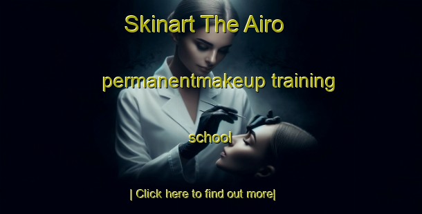 Skinart The Airo permanentmakeup training school-United Kingdom