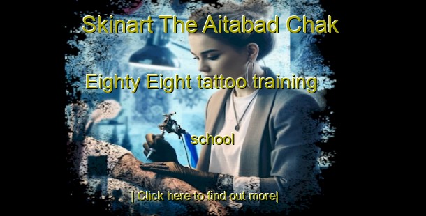 Skinart The Aitabad Chak Eighty Eight tattoo training school-United Kingdom