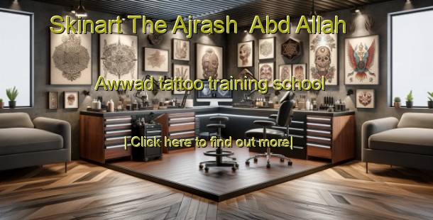 Skinart The Ajrash  Abd Allah  Awwad tattoo training school-United Kingdom