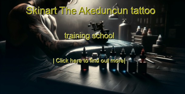 Skinart The Akeduncun tattoo training school-United Kingdom