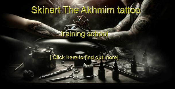 Skinart The Akhmim tattoo training school-United Kingdom