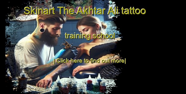 Skinart The Akhtar Ali tattoo training school-United Kingdom