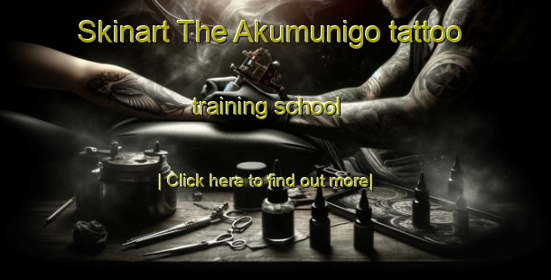 Skinart The Akumunigo tattoo training school-United Kingdom