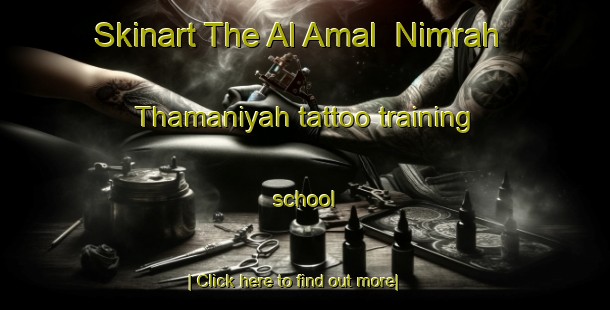 Skinart The Al Amal  Nimrah Thamaniyah tattoo training school-United Kingdom