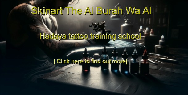 Skinart The Al Burah Wa Al Hadaya tattoo training school-United Kingdom