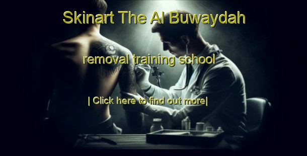 Skinart The Al Buwaydah removal training school-United Kingdom