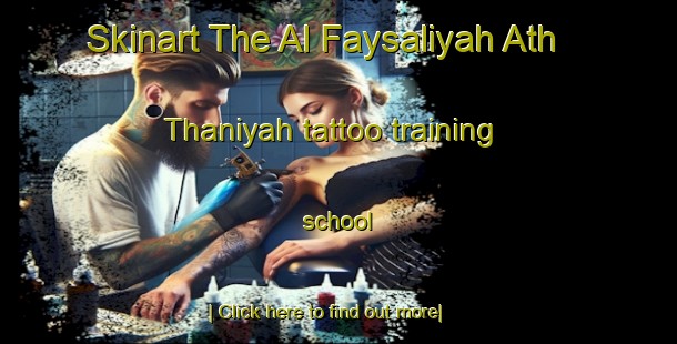 Skinart The Al Faysaliyah Ath Thaniyah tattoo training school-United Kingdom