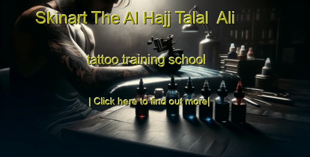 Skinart The Al Hajj Talal  Ali tattoo training school-United Kingdom