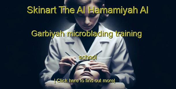 Skinart The Al Hamamiyah Al Garbiyah microblading training school-United Kingdom