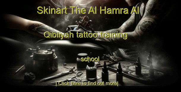 Skinart The Al Hamra Al Qibliyah tattoo training school-United Kingdom