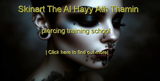 Skinart The Al Hayy Ath Thamin piercing training school-United Kingdom