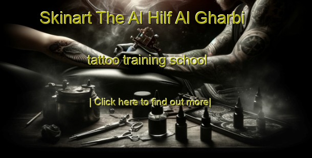 Skinart The Al Hilf Al Gharbi tattoo training school-United Kingdom