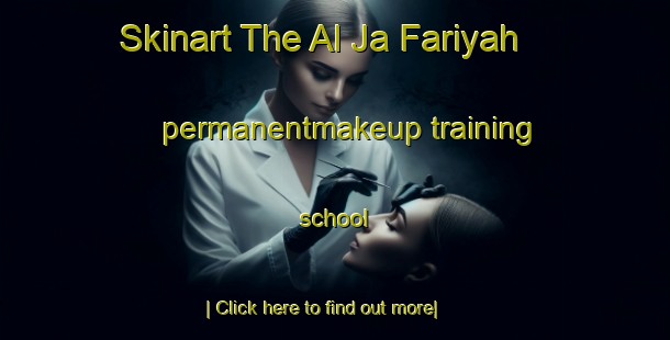 Skinart The Al Ja Fariyah permanentmakeup training school-United Kingdom