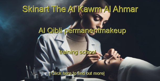 Skinart The Al Kawm Al Ahmar Al Qibli permanentmakeup training school-United Kingdom