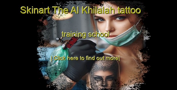 Skinart The Al Khilalah tattoo training school-United Kingdom