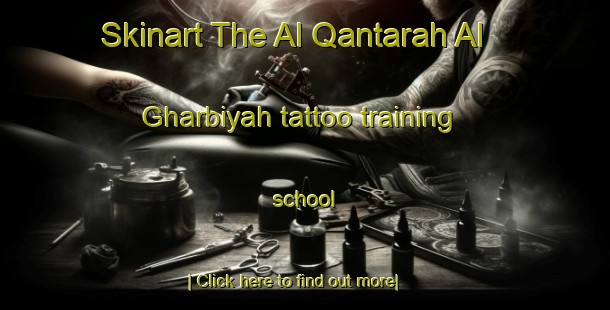 Skinart The Al Qantarah Al Gharbiyah tattoo training school-United Kingdom