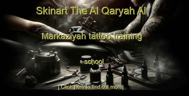 Skinart The Al Qaryah Al Markaziyah tattoo training school-United Kingdom