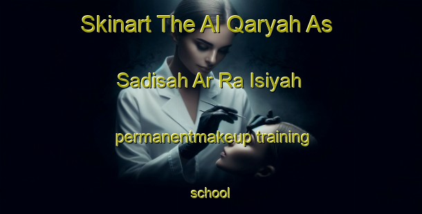 Skinart The Al Qaryah As Sadisah Ar Ra Isiyah permanentmakeup training school-United Kingdom