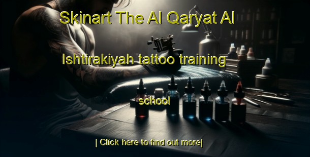 Skinart The Al Qaryat Al Ishtirakiyah tattoo training school-United Kingdom