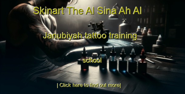 Skinart The Al Sina Ah Al Janubiyah tattoo training school-United Kingdom