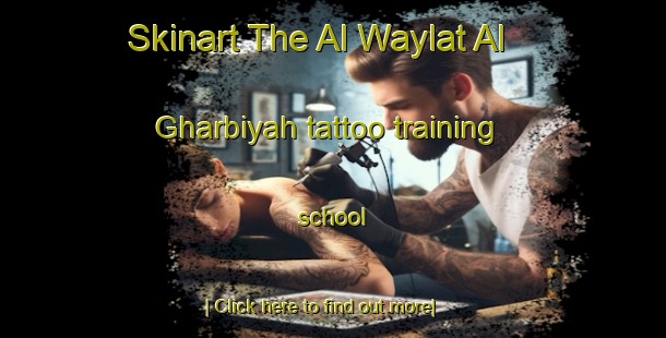 Skinart The Al Waylat Al Gharbiyah tattoo training school-United Kingdom