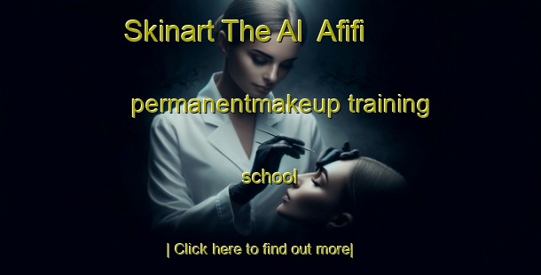 Skinart The Al  Afifi permanentmakeup training school-United Kingdom