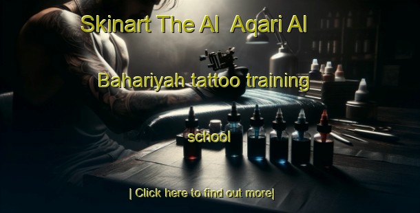 Skinart The Al  Aqari Al Bahariyah tattoo training school-United Kingdom