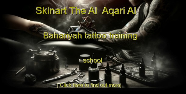 Skinart The Al  Aqari Al Bahariyah tattoo training school-United Kingdom