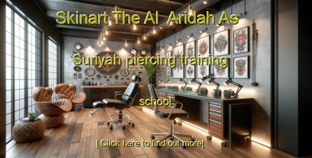 Skinart The Al  Aridah As Suriyah piercing training school-United Kingdom