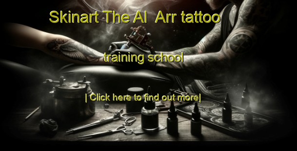 Skinart The Al  Arr tattoo training school-United Kingdom