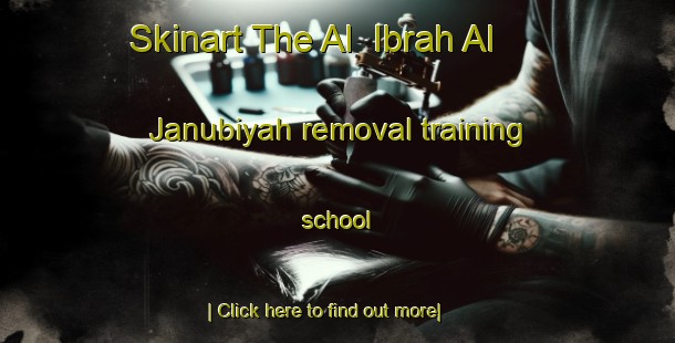 Skinart The Al  Ibrah Al Janubiyah removal training school-United Kingdom