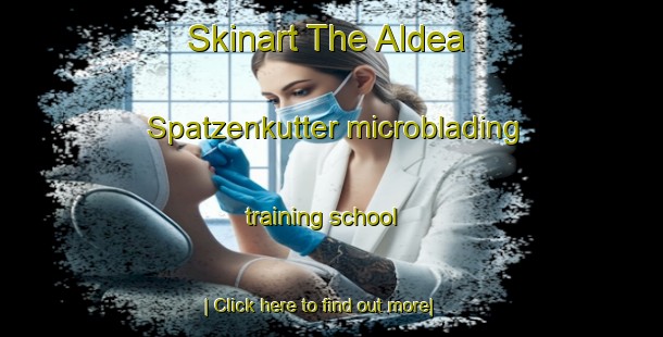 Skinart The Aldea Spatzenkutter microblading training school-United Kingdom