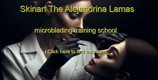 Skinart The Alejandrina Lamas microblading training school-United Kingdom