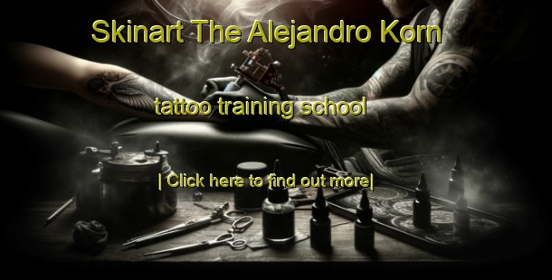 Skinart The Alejandro Korn tattoo training school-United Kingdom