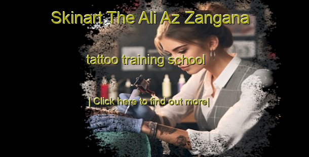 Skinart The Ali Az Zangana tattoo training school-United Kingdom