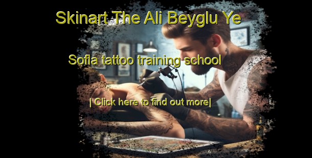 Skinart The Ali Beyglu Ye Sofla tattoo training school-United Kingdom