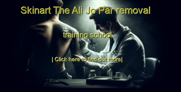 Skinart The Ali Jo Par removal training school-United Kingdom