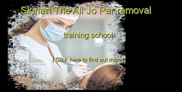 Skinart The Ali Jo Par removal training school-United Kingdom