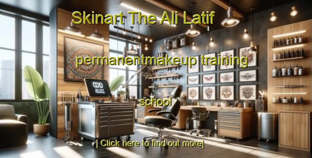 Skinart The Ali Latif permanentmakeup training school-United Kingdom