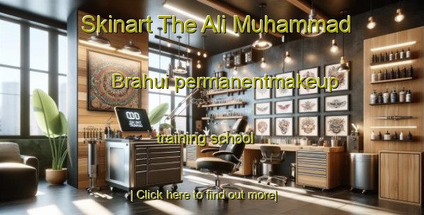 Skinart The Ali Muhammad Brahui permanentmakeup training school-United Kingdom