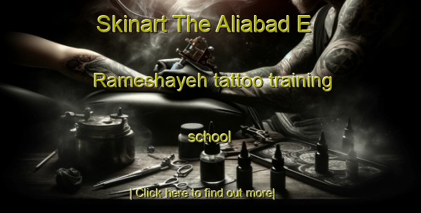 Skinart The Aliabad E Rameshayeh tattoo training school-United Kingdom