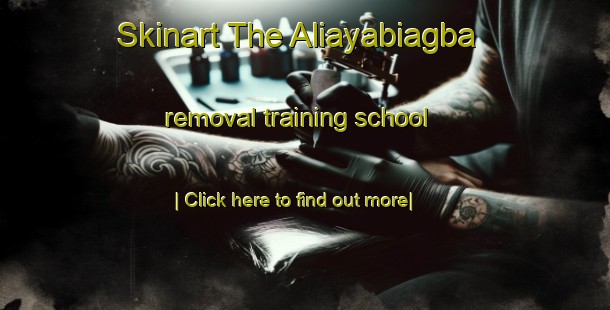 Skinart The Aliayabiagba removal training school-United Kingdom