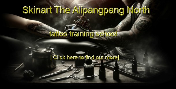 Skinart The Alipangpang North tattoo training school-United Kingdom