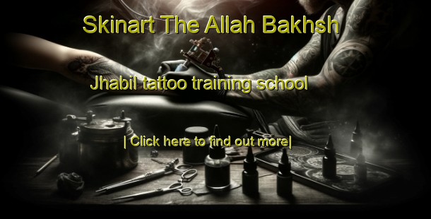 Skinart The Allah Bakhsh Jhabil tattoo training school-United Kingdom