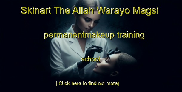 Skinart The Allah Warayo Magsi permanentmakeup training school-United Kingdom